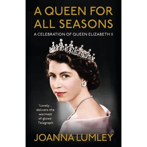 A Queen for All Seasons: A Celebration of Queen Elizabeth II on Her Platinum Jubilee - Hardcover