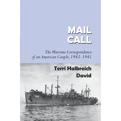Mail Call: The Wartime Correspondence of an American Couple 1943-1945 - Paperback
