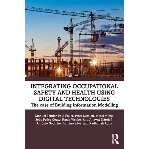Integrating Occupational Safety and Health using Digital Technologies: The case of Building Information Modelling - Paperback