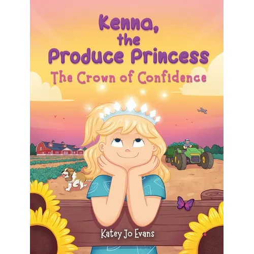 Kenna, the Produce Princess: The Crown of Confidence - Hardcover