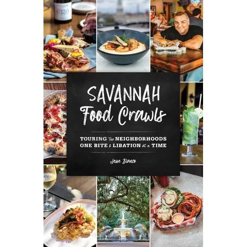 Savannah Food Crawls: Touring the Neighborhoods One Bite and Libation at a Time - Paperback