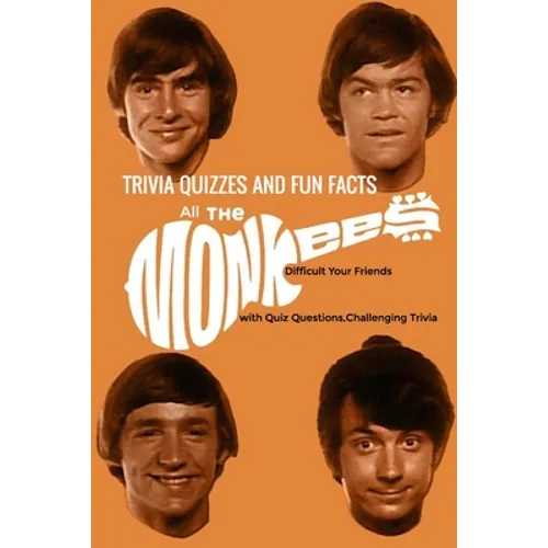 All The Monkees Trivia Quizzes and Fun Facts: My Life of Monkees, Music - Paperback