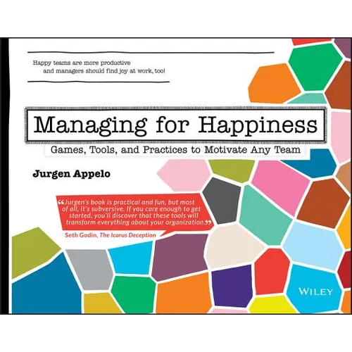 Managing for Happiness: Games, Tools, and Practices to Motivate Any Team - Paperback