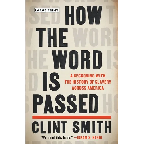 How the Word Is Passed: A Reckoning with the History of Slavery Across America - Hardcover