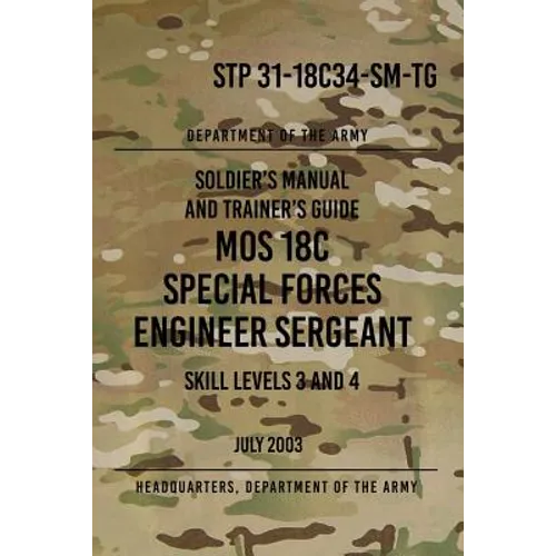 STP 31-18C34-SM-TG MOS 18C Special Forces Engineer Sergeant: Skill Levels 3 and 4 July 2003 - Paperback