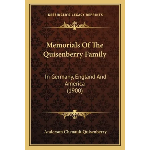 Memorials Of The Quisenberry Family: In Germany, England And America (1900) - Paperback