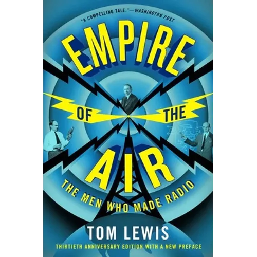 Empire of the Air: The Men Who Made Radio - Paperback