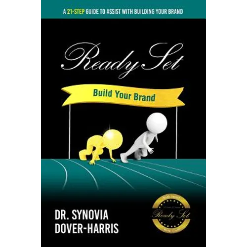 Ready Set Build Your Brand!: A 21- Step Guide To Assist With Building Your Brand! - Paperback