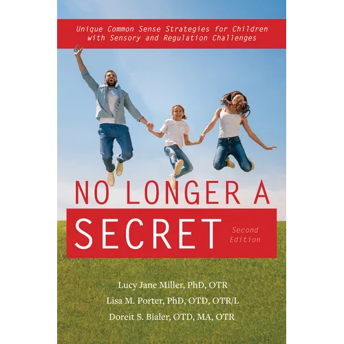 No Longer a Secret, 2nd Edition: Unique Common Sense Strategies for Children with Sensory and Regulation Challenges - Paperback