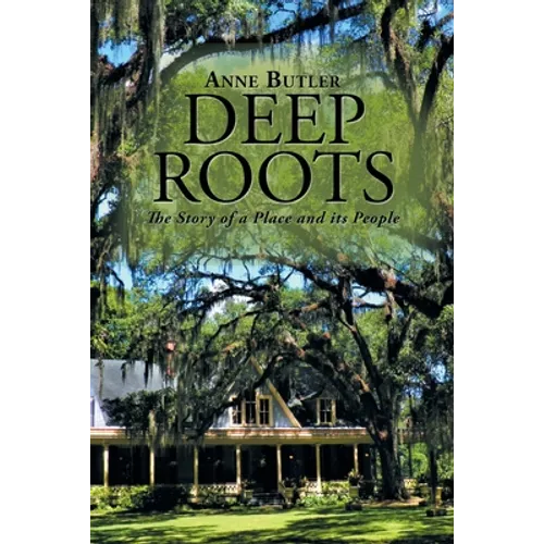 Deep Roots: The Story of a Place and Its People - Paperback