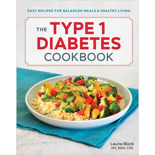 The Type 1 Diabetes Cookbook: Easy Recipes for Balanced Meals and Healthy Living - Paperback