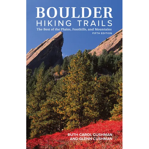 Boulder Hiking Trails, 5th Edition: The Best of the Plains, Foothills, and Mountains - Paperback
