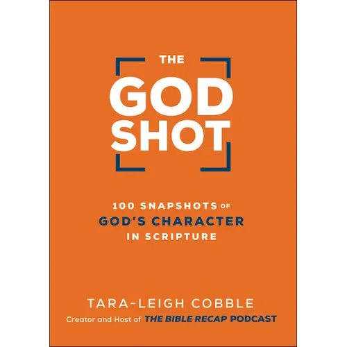The God Shot: 100 Snapshots of God's Character in Scripture - Hardcover
