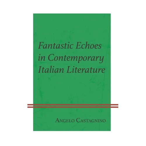 Fantastic Echoes in Contemporary Italian Literature - Hardcover