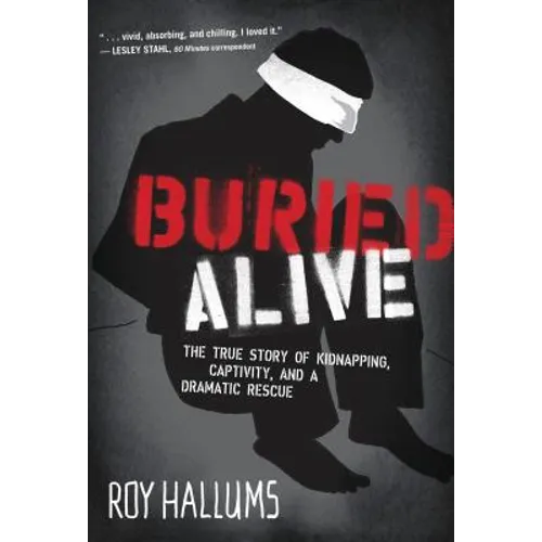 Buried Alive: The True Story of Kidnapping, Captivity, and a Dramatic Rescue (Nelsonfree) - Paperback