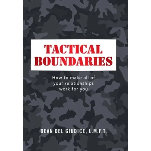 Tactical Boundaries: How to Make All of Your Relationships Work for You - Hardcover
