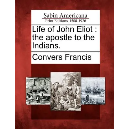 Life of John Eliot: The Apostle to the Indians. - Paperback