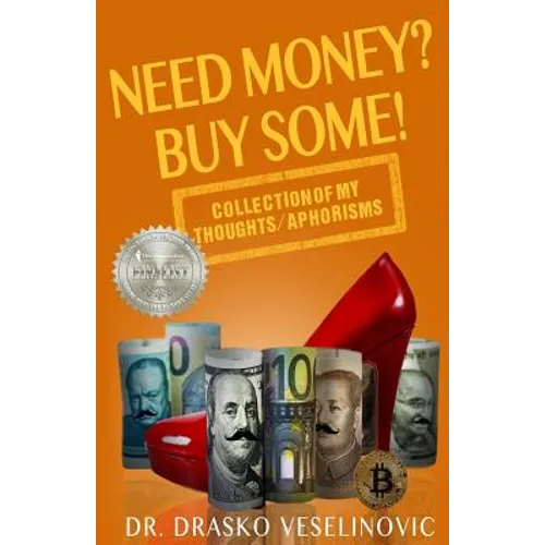 Need Money? Buy Some!: Selection of My Thoughts/Aphorisms - Paperback