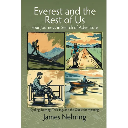 Everest and the Rest of Us: Cycling, Rowing, Trekking, and the Quest for Meaning - Paperback