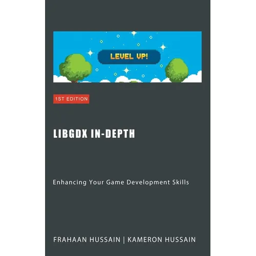 LibGDX In-Depth: Enhancing Your Game Development Skills - Paperback