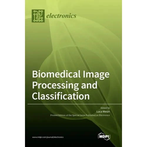 Biomedical Image Processing and Classification - Hardcover