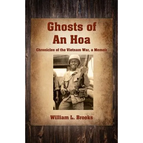 Ghosts of An Hoa: Chronicles of the Vietnam War, a Memoir - Paperback