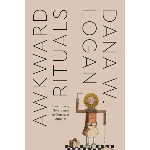 Awkward Rituals: Sensations of Governance in Protestant America - Paperback