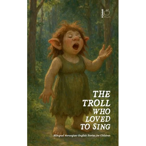 The Troll Who Loved to Sing: Bilingual Norwegian-English Stories for Children - Paperback