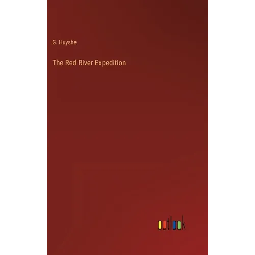 The Red River Expedition - Hardcover