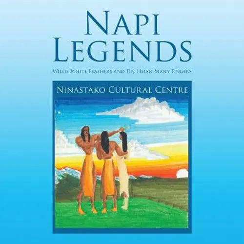 Napi Legends: Willie White Feathers and Dr. Helen Many Fingers - Paperback
