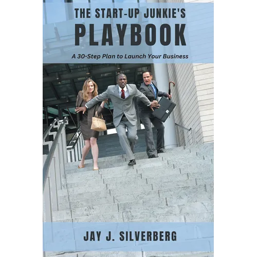 The Start-Up Junkie's Playbook: A 30-Step Plan to Launch Your Business - Paperback