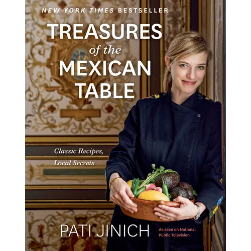 Pati Jinich Treasures of the Mexican Table: Classic Recipes, Local Secrets - Hardcover