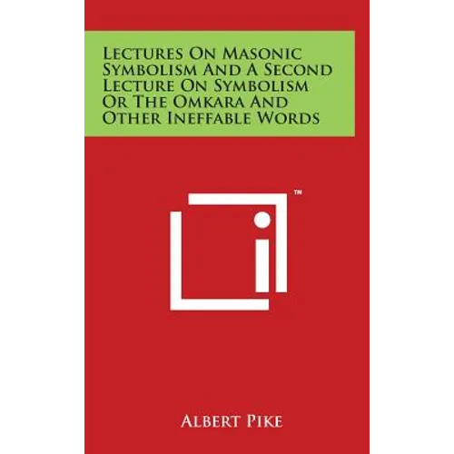 Lectures On Masonic Symbolism And A Second Lecture On Symbolism Or The Omkara And Other Ineffable Words - Hardcover