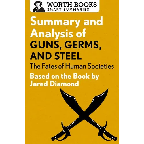 Summary and Analysis of Guns, Germs, and Steel: The Fates of Human Societies: Based on the Book by Jared Diamond - Paperback