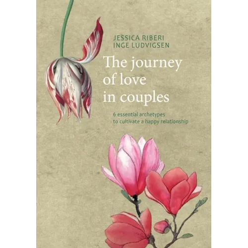 The journey of love in couples: 6 essential archetypes to cultivate a happy relationship - Paperback