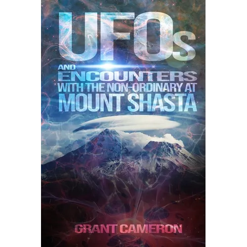 UFOs and Encounters with the Non-Ordinary at Mount Shasta - Paperback