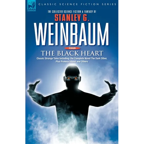 THE BLACK HEART - Classic Strange Tales Including: the Complete Novel The Dark Other, Plus Proteus Island and Others - Paperback