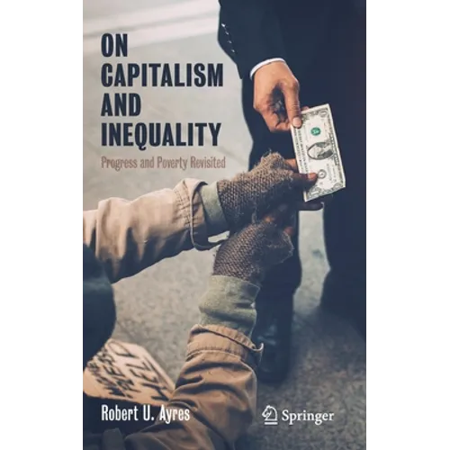 On Capitalism and Inequality: Progress and Poverty Revisited - Hardcover