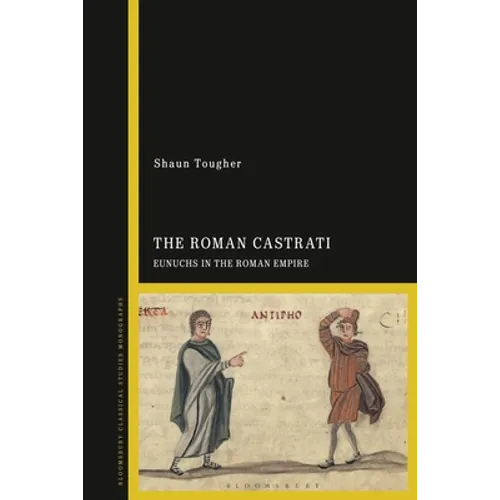 The Roman Castrati: Eunuchs in the Roman Empire - Paperback