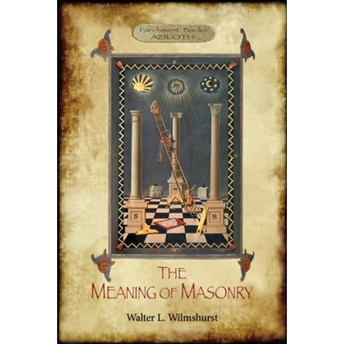 The Meaning of Masonry: (Aziloth Books) - Paperback