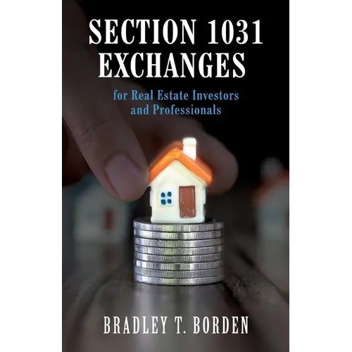 Section 1031 Exchanges For Real Estate Investors and Professionals - Paperback