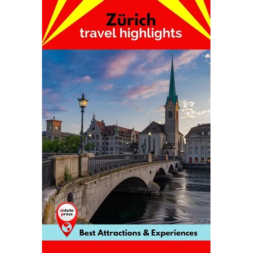 Zürich Travel Highlights: Best Attractions & Experiences - Paperback