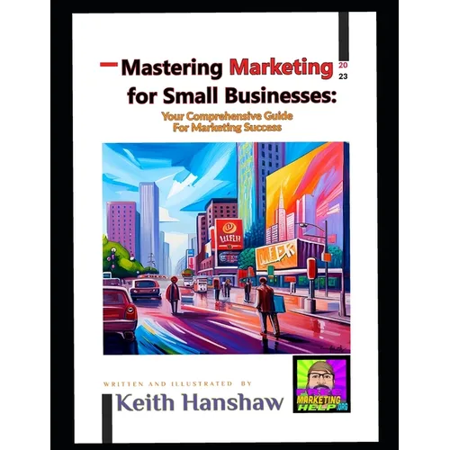 Mastering Marketing for small businesses: Your comprehensive Guide for Marketing Success - Paperback