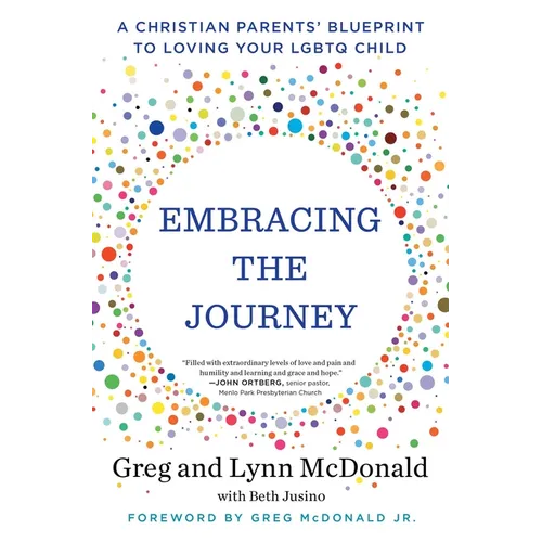 Embracing the Journey: A Christian Parents' Blueprint to Loving Your LGBTQ Child - Paperback