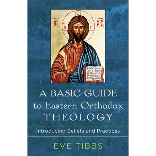 Basic Guide to Eastern Orthodox Theology - Hardcover