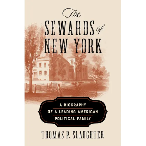 The Sewards of New York: A Biography of a Leading American Political Family - Hardcover