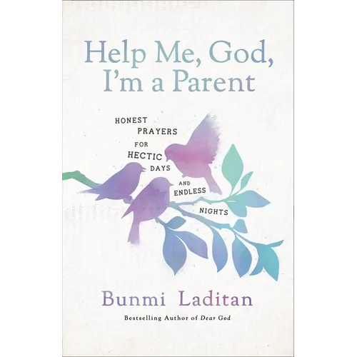 Help Me, God, I'm a Parent: Honest Prayers for Hectic Days and Endless Nights - Hardcover