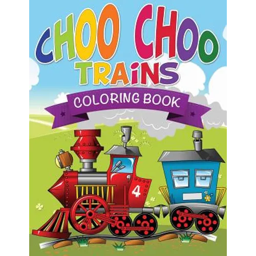 Choo Choo Trains Coloring Books - Paperback