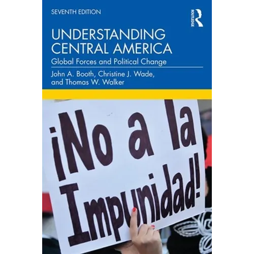 Understanding Central America: Global Forces and Political Change - Paperback