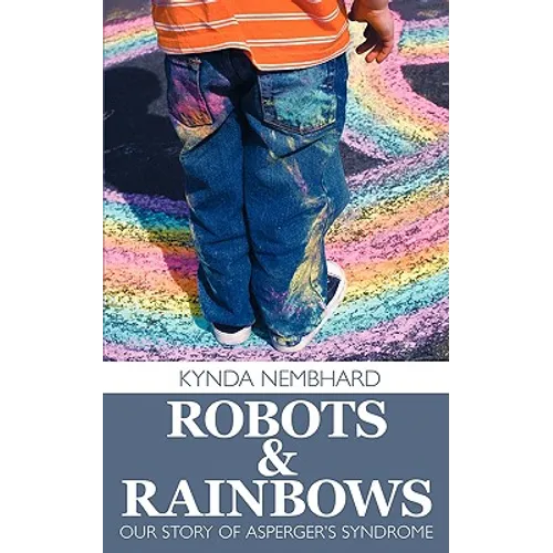Robots & Rainbows: Our Story of Asperger's Syndrome - Paperback
